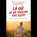 "Là où je ne voulais pas aller. De l'anorexie à la faim de vivre" de Marie-Dominique Cabarel © Éditions Nouvelle Cité