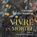 vivre en mortel de C. de Cacqueray