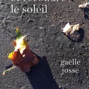 Et recoudre le soleil, de Joëlle Gosse.