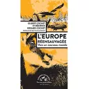 Couverture du livre « L’Europe ré-ensauvagée : vers un nouveau monde »