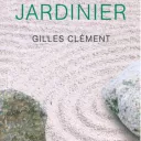 La Sagesse du jardinier, de Gilles Clément.