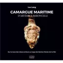 couverture du livre de Luc Long “Camargue maritime, d’Artémis à Baroncelli : sur les traces des trésors enfouis au large des Saintes-Marie-de-la-Mer” Ed NAEF