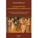 Couverture du livre de Patrick Boulet “C’est grave DOCTEUR ? Non MONSEIGNEUR, pas à MONTPELLIER”