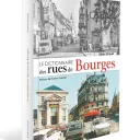 Le dictionnaire des rues de Bourges, d'Alain Giraud, aux Éditions La Bouinotte.