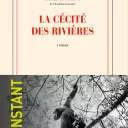 La cécité des rivières, de Paule Constant, paru chez Gallimard.