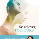 " Se relever toujours " de Clothilde Margottin - éditions Artège