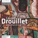 Entrer dans le monde de Gérard Drouillet : « Entre chiens et loups »