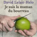 Je suis la maman du bourreau, de David Lelait-Hélo, paru aux Éditions Héloïse d'Ormesson.