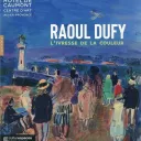 Raoul Dufy l'ivresse de la couleur