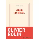 Vider les lieux, d'Olivier Rolin paru chez Gallimard.