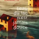 L'eau du lac n'est jamais douce, de Giulia Caminito, chez Gallmeister.