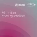 L’Organisation mondiale de la santé a publié de nouvelles lignes directrices sur l’avortement
