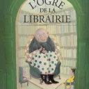 " L’ogre de la librairie " de Céline Sorin et Célia Chauffrey - éditions l'école des loisirs