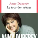 Le tour des arènes, d'Anny Duperey, aux éditions du Seuil.