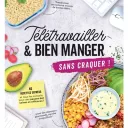 " Télétravailler et bien manger sans craquer ! " de Caroline Pessin - éditions Larousse