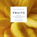 Fruits, par Régis Marcon ©Editions de La Martinière