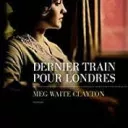 dernier train pour Londres de M. Waite Clayton