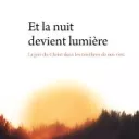 et la nuir deviendra lumière de Dom Samuel