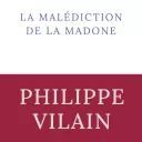 La malédiction de la madone, de Philippe Vilain.