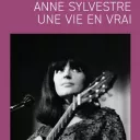 Anne Sylvestre, Une vie en vrai, de Véronique Mortaigne.