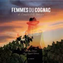 « Femmes du Cognac. De l’ombre à la lumière », paru chez Geste Editions