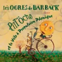 " Pitt Ocha et le vélo à propulsion phonique " - Les Ogres de Barback