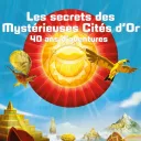 Les secrets des Mystérieuses Cités d’Or