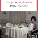 Patte blanche, de Kinga Wyrzykowska,
