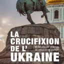 La crucifixion de l'Ukraine