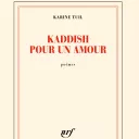 Kaddish pour un amour, de Karine Tuil. 