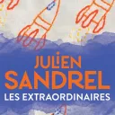 Les Extraordinaires, de Julien Sandrel.