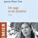 De rage et de lumière, de Jeanne Pham Tran.