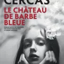 le chateau de Barbe Bleu de Javier Cercas