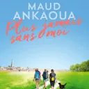 Maud Ankaoua - Plus jamais sans moi