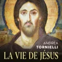 La vie de Jésus d'Andrea TORNIELLI