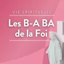 RCF Hauts de France - Les B-A BA de la foi