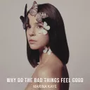 Marina Key - WHY DO THE BAD THINGS FEEL GOOD