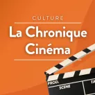 Émission La chronique Cinéma © RCF