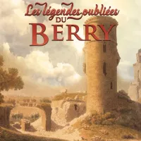 Les Légendes oubliées du Berry, par Christophe Matho & Serge Camaille.