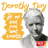 Émission Dorothy Day : "Je ne suis pas une sainte" © RCF