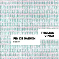 Fin de saison, de Thomas Vinau.