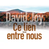 Ce lien entre nous, de David Joy.