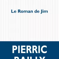 © Couverture du livre "Le roman de Jim" de Pierric Bailly