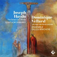 Les sept dernières paroles, de Joseph Haydn, par Dominique Vellard, accompagné par l'ensemble gilles Binchois et le Quatoir Debussy.