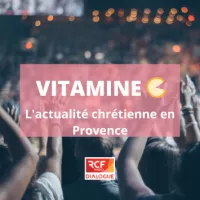 Vitamine C, le magazine de l'actu des églises en Provence