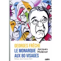 Couverture du livre “Georges Frêche. Le monarque aux 80 visages” de Jacques Molénat