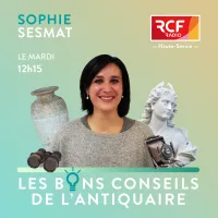 Les bons conseils de l'Antiquaire @RCF Haute-Savoie