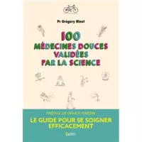 "100 médecines douces validées par la science", de Grégory Ninot et Brice Perrier, préface Gérald Kierzek aux éditions Broché
