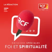 Émissions spéciales foi et spiritualité · RCF Lyon