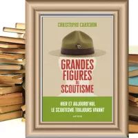 Les Grandes figures du scoutisme de Christophe Carichon